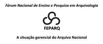 FEPARQ - Situação gerencial do Arquivo Nacional